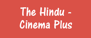 The Hindu, Bangalore - Cinema Plus - Cinema Plus, Bangalore